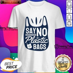 Say No To Plastic Bags Shirt