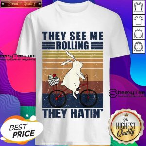 They See Me Rolling They Hatin' Rabbit Shirt