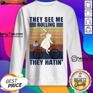 They See Me Rolling They Hatin' Rabbit Sweatshirt