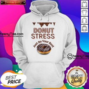 Donut Stress Just Do Your Best Hoodie