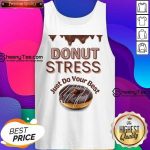 Donut Stress Just Do Your Best Tank Top