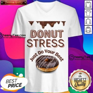 Donut Stress Just Do Your Best V-neck