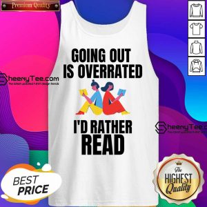 Going Out Is Overrated I'd Rather Read Tank Top