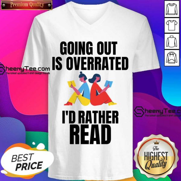 Going Out Is Overrated I'd Rather Read V-neck