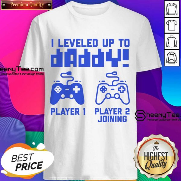 I Leveled Up To Daddy Player 1 Player 2 Joining Shirt