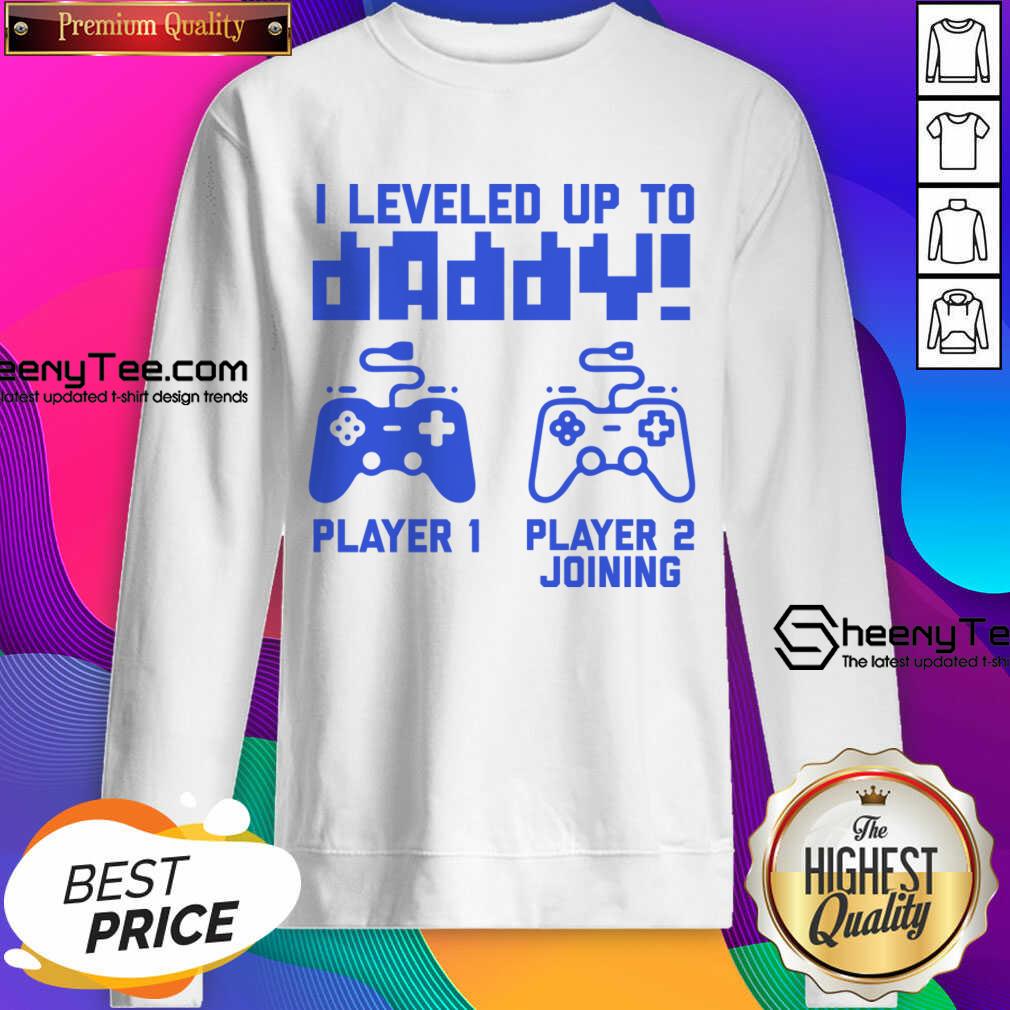I Leveled Up To Daddy Player 1 Player 2 Joining Sweatshirt