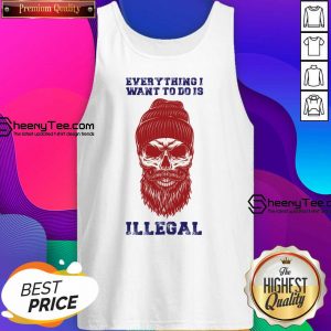 Everything I Want To Do Is Illegal Tank Top