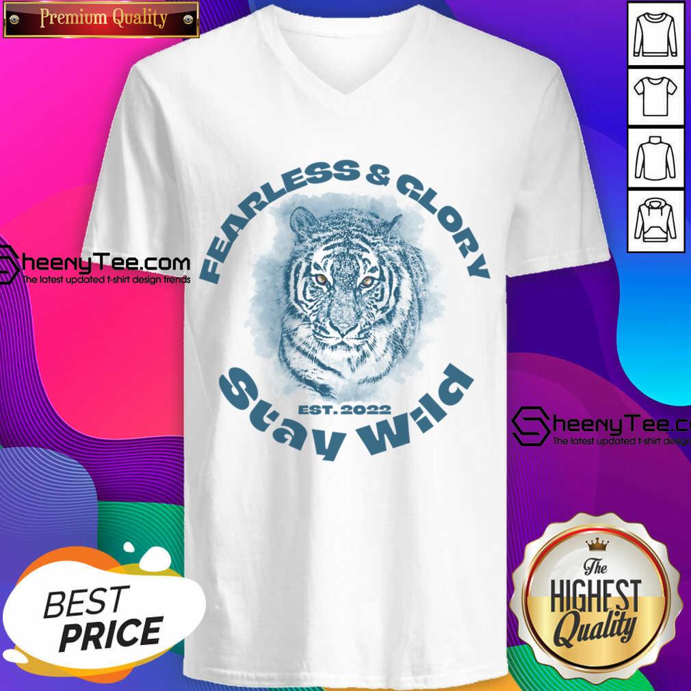 Fearless And Glory Stay Wild 2022 Tiger V-neck