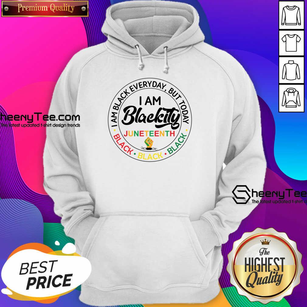 I Am Black Every Day But Today I Am Black Juneteenth Hoodie