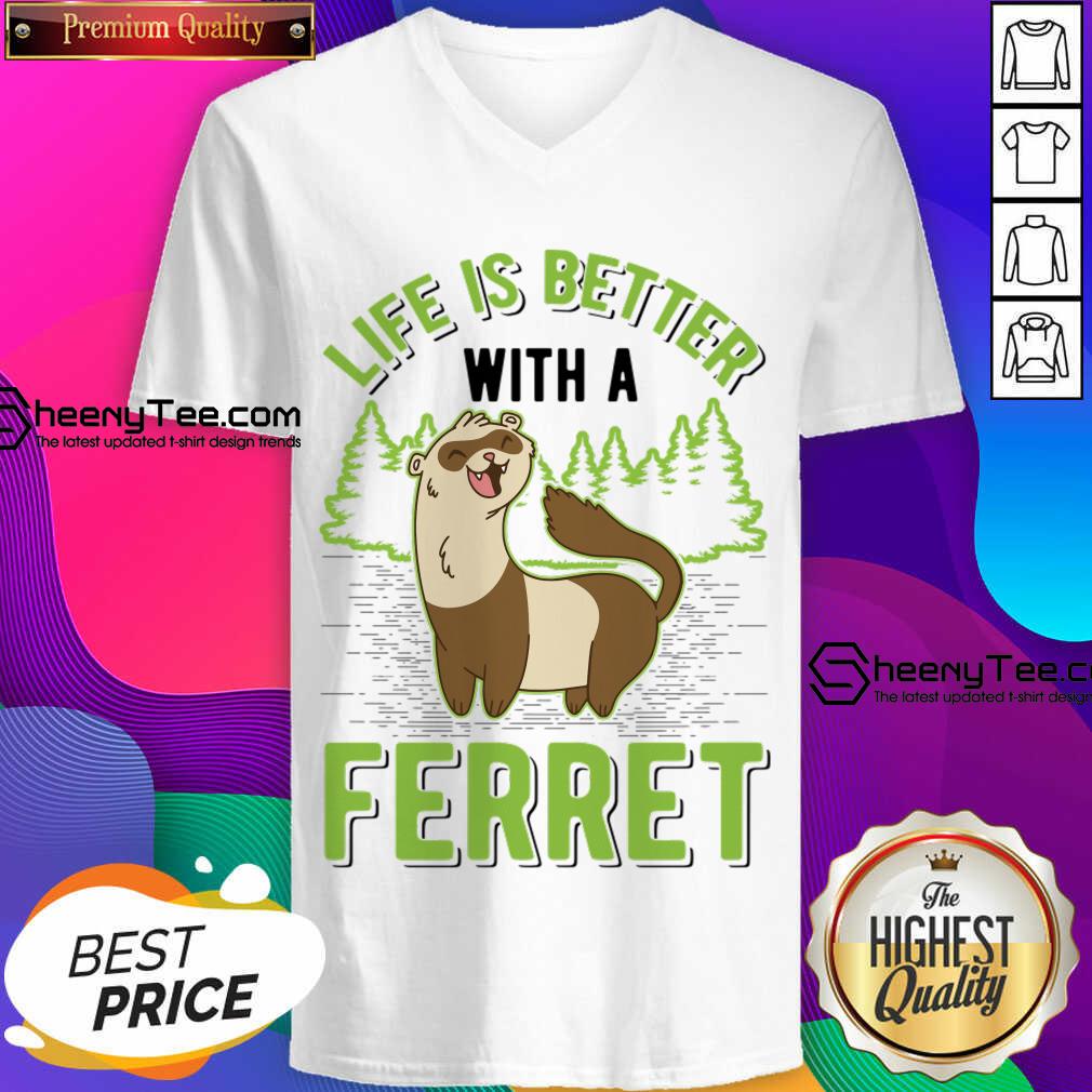 Life Is Better With A Ferret V-neck