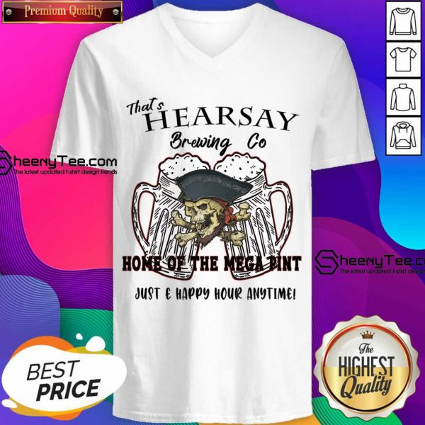 That's Hearsay Brewing Co Home Of The Mega Pint Just Happy Hour Anytime V-neck