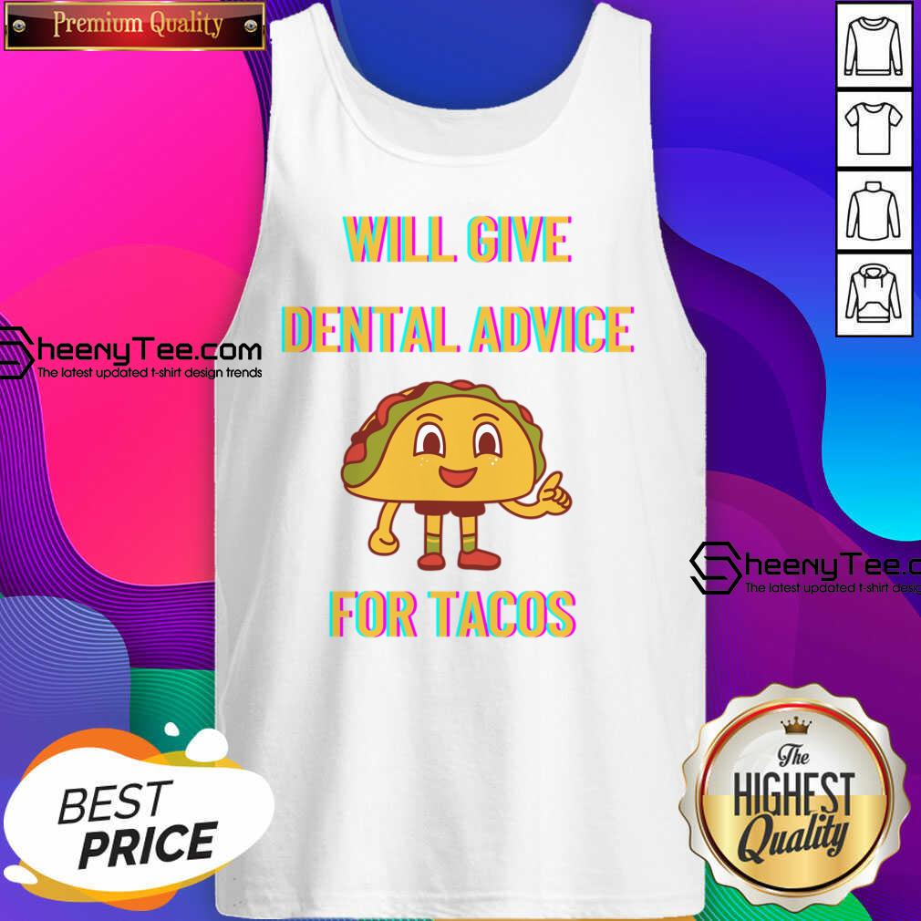 Will Give Dental Advice For Tacos Tank Top