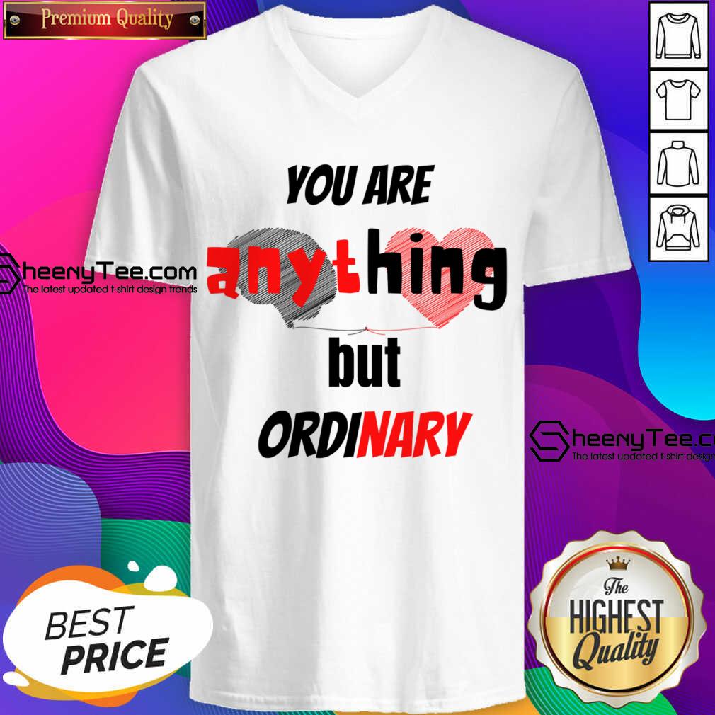 You Are Anything But Ordinary V-neck
