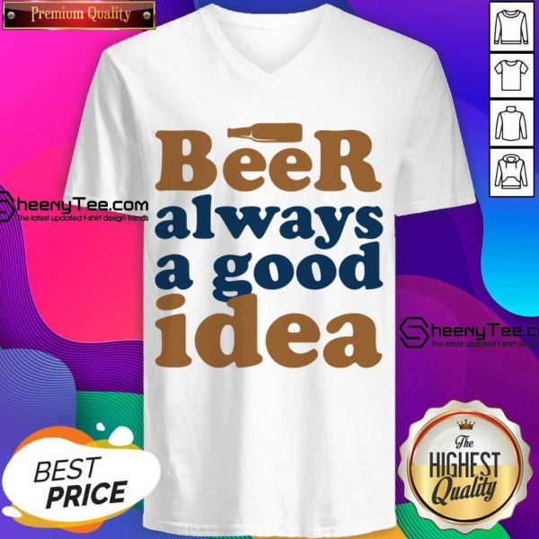 Beer Always A Good Idea V-neck