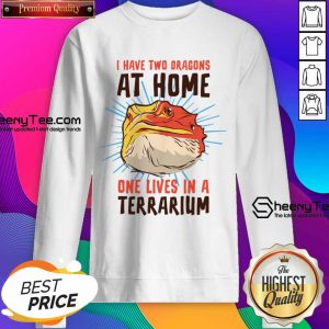 I Have Two At Home One Lives In A Terrarium Sweatshirt