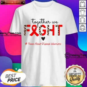Together We Fight Team Heart Disease Warriors Shirt